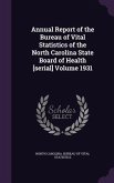 Annual Report of the Bureau of Vital Statistics of the North Carolina State Board of Health [serial] Volume 1931