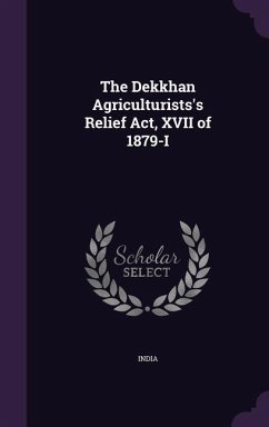 The Dekkhan Agriculturists's Relief Act, XVII of 1879-I