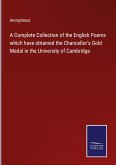 A Complete Collection of the English Poems which have obtained the Chancellor's Gold Medal in the University of Cambridge
