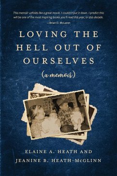 Loving the Hell Out of Ourselves (a memoir) - Heath-McGlinn, Jeanine B; Heath, Elaine A