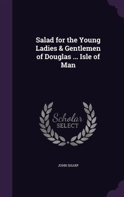 Salad for the Young Ladies & Gentlemen of Douglas ... Isle of Man - Sharp, John