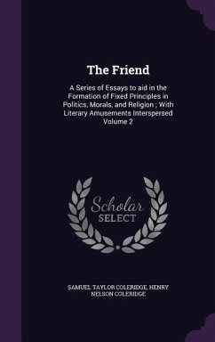 The Friend - Coleridge, Samuel Taylor; Coleridge, Henry Nelson