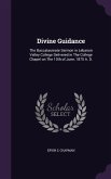 Divine Guidance: The Baccalaureate Sermon in Lebanon Valley College Delivered in The College Chapel on The 10th of June, 1875 A. D.
