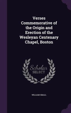 Cover Verses Commemorative of the Origin and Erection of the Wesleyan Centenary Chapel, Boston