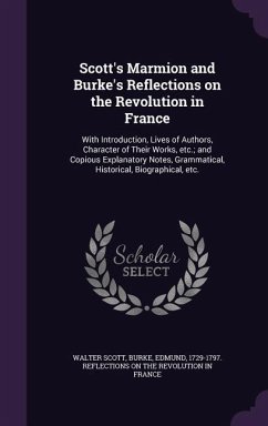 Scott's Marmion and Burke's Reflections on the Revolution in France: With Introduction, Lives of Authors, Character of Their Works, etc.; and Copious - Scott, Walter