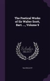 The Poetical Works of Sir Walter Scott, Bart. ..., Volume 9