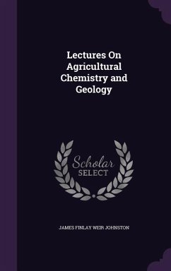 Lectures On Agricultural Chemistry and Geology - Johnston, James Finlay Weir