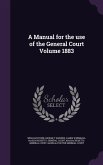 A Manual for the use of the General Court Volume 1883