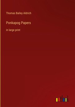 Ponkapog Papers - Aldrich, Thomas Bailey