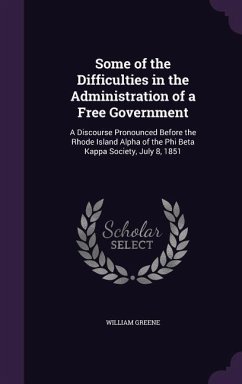 Some of the Difficulties in the Administration of a Free Government - Greene, William