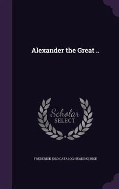 Alexander the Great .. - Rice, Frederick
