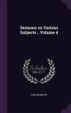 Sermons on Various Subjects .. Volume 4