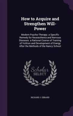 How to Acquire and Strengthen Will-Power - Ebbard, Richard J