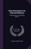 State Documents On Federal Relations: The States and the United States, Volume 1