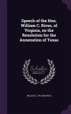 Speech of the Hon. William C. Rives, of Virginia, on the Resolution for the Annexation of Texas