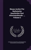 Neues Archiv Für Sächsische Geschichte Und Altertumskunde ..., Volume 2