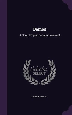 Demos: A Story of English Socialism Volume 3 - Gissing, George