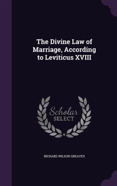 The Divine Law of Marriage, According to Leviticus XVIII - Greaves, Richard Wilson