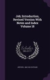 Job; Introduction, Revised Version With Notes and Index Volume 18
