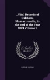 ...Vital Records of Oakham, Massachusetts, to the end of the Year 1849 Volume 1
