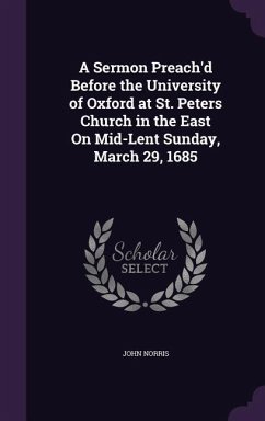 Cover A Sermon Preach'd Before the University of Oxford at St. Peters Church in the East On Mid-Lent Sunday, March 29, 1685