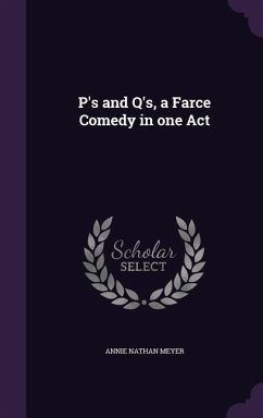 P's and Q's, a Farce Comedy in one Act - Meyer, Annie Nathan