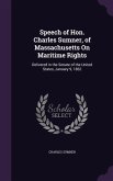 Speech of Hon. Charles Sumner, of Massachusetts On Maritime Rights: Delivered in the Senate of the United States, January 9, 1862