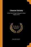 Chaucer Society: A One-Text Pring to Chaucer's Minor Poems, Part I