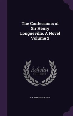 The Confessions of Sir Henry Longueville. A Novel Volume 2 - Gillies, R P