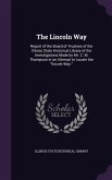 The Lincoln Way: Report of the Board of Trustees of the Illinois State Historical Library of the Investigations Made by Mr. C. M. Thomp