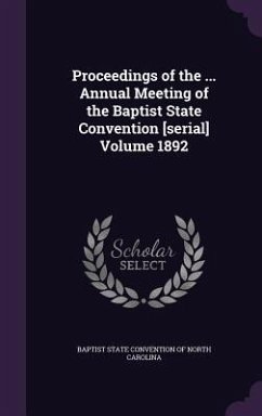 Proceedings of the ... Annual Meeting of the Baptist State Convention [serial] Volume 1892