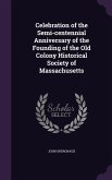 Celebration of the Semi-centennial Anniversary of the Founding of the Old Colony Historical Society of Massachusetts