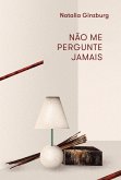 Não me pergunte jamais (eBook, ePUB) Não me pergunte jamais (eBook, ePUB)