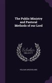 The Public Ministry and Pastoral Methods of our Lord