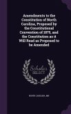 Amendments to the Constitution of North Carolina, Proposed by the Constitutional Convention of 1875, and the Constitution as it Will Read as Proposed
