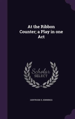 At the Ribbon Counter; a Play in one Act - Jennings, Gertrude E
