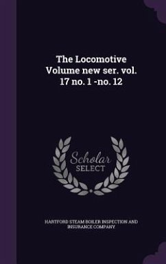 The Locomotive Volume new ser. vol. 17 no. 1 -no. 12