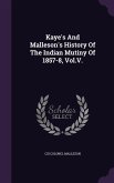 Kaye's And Malleson's History Of The Indian Mutiny Of 1857-8, Vol.V.