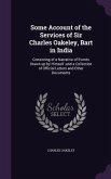 Some Account of the Services of Sir Charles Oakeley, Bart in India