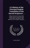 A Collation of the Principal English Translation of the Sacred Scriptures ...: With an Historical Account of the English Versions, and of the More A