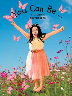 You Can Be ... Victoria's Adventures - Rico, Nancy Elimarie
