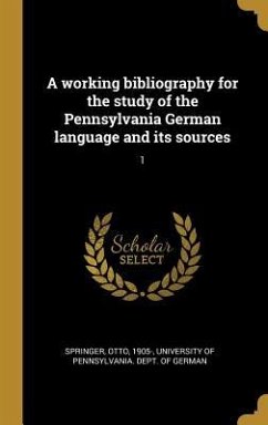 A Working Bibliography for the Study of the Pennsylvania German Language and Its Sources: 1