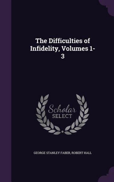 The Difficulties of Infidelity, Volumes 1-3 The Difficulties of Infidelity, Volumes 1-3