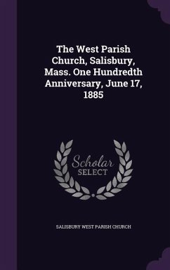 The West Parish Church, Salisbury, Mass. One Hundredth Anniversary, June 17, 1885 - Church, Salisbury West Parish