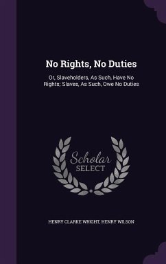 No Rights, No Duties - Wright, Henry Clarke; Wilson, Henry