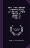 Tales From American History; Containing the Principal Facts in the Life of Christopher Columbus