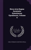 Nova Acta Regiae Societatis Scientiarum Upsaliensis, Volume 6