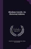 Abraham Lincoln. An Historical Address