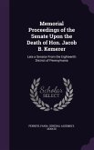 Memorial Proceedings of the Senate Upon the Death of Hon. Jacob B. Kemerer: Late a Senator From the Eighteenth District of Pennsylvania