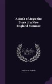 A Book of Joys; the Story of a New England Summer